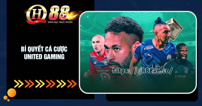 United Gaming Qh88 - Nơi sinh ra những cuộc chơi huyền thoại Bí quyết cá cược thể thao cho bet thủ mới