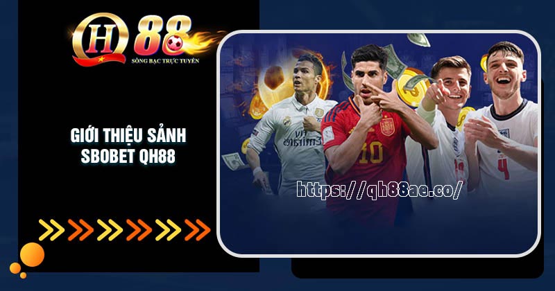 SBOBET - Sảnh cược thể thao đáng trải nghiệm tại QH88 Giới thiệu đôi nét về sảnh thể thao SBOBET