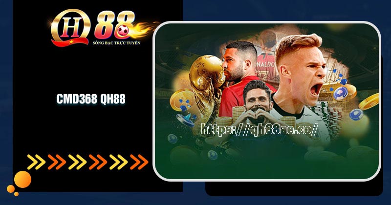 Thể thao CMD368 - Chào đón Euro 2024 cùng QH88 Giới thiệu về sảnh CMD368 tại QH88