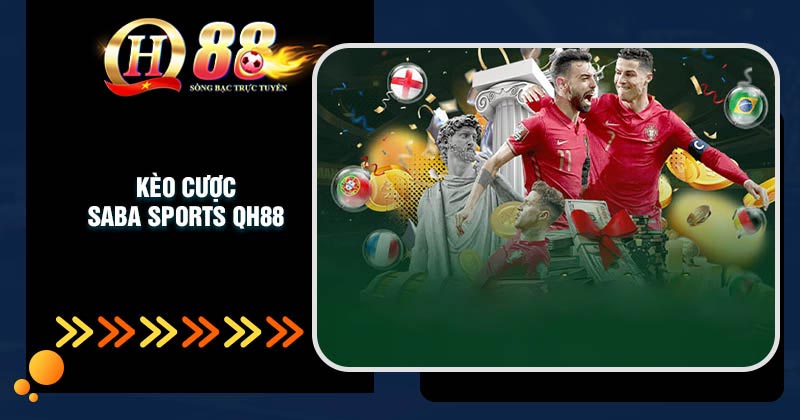 Saba Sport - Đối tác chiến lược làm nên tên tuổi của QH88 Một số kèo cược Saba Sport QH88 cơ bản