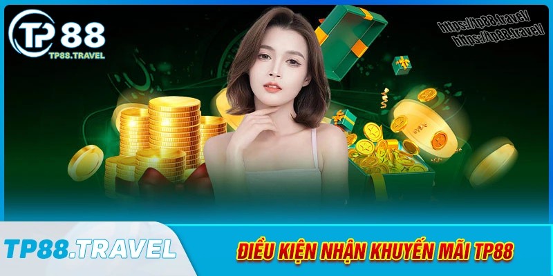Điều kiện chung của khuyến mãi tp88 hiện nay